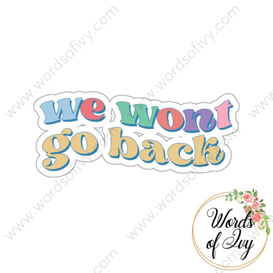Sticker - Womens Rights We Won’t Go Back 220706010 White / Die-Cut 3’ × Paper Products