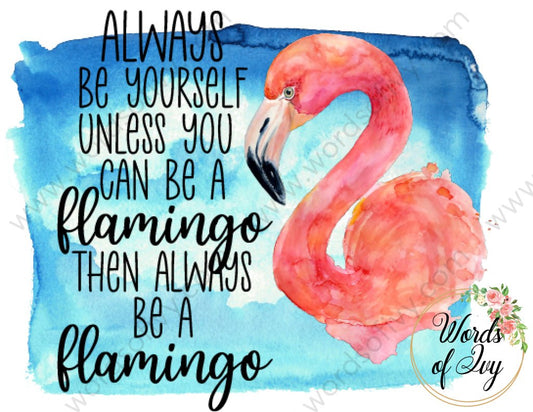 Sublimation Digital Download - Always Be A Flamingo 210516