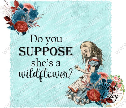 Sublimation Digital Download - Do you suppose she's a wildflower 210522 | Nauti Life Tees