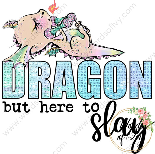 Sublimation Digital Download - Dragon but here to slay 210608 | Nauti Life Tees