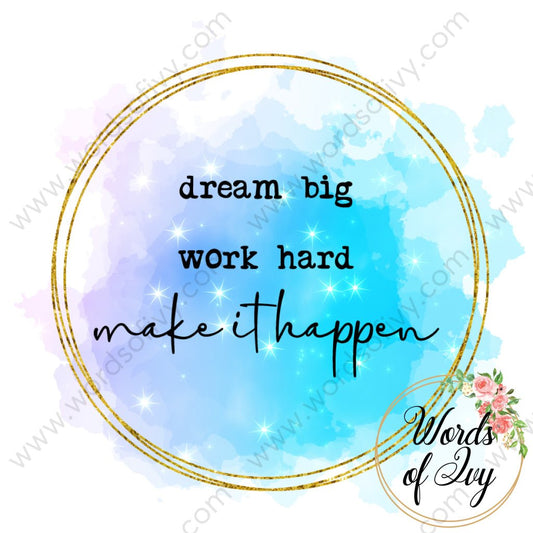 Sublimation Digital Download - Dream Big Work Hard Make It Happen 210525