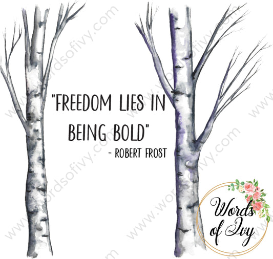 Sublimation Digital Download - Freedom Lies In Being Bold Robert Frost 210519