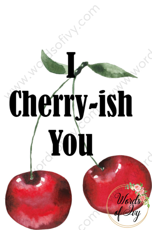Sublimation Digital Download - I Cherry-Ish You 210515