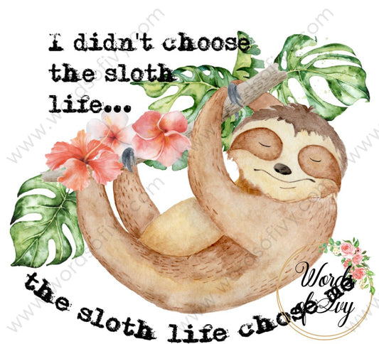 Sublimation Digital Download - I didn't choose the sloth life the sloth life chose me 210524 | Nauti Life Tees