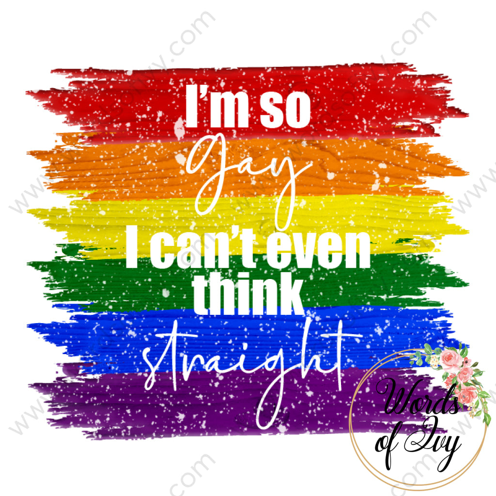 Sublimation Digital Download - I'm so gay I can't think straight 210605 | Nauti Life Tees