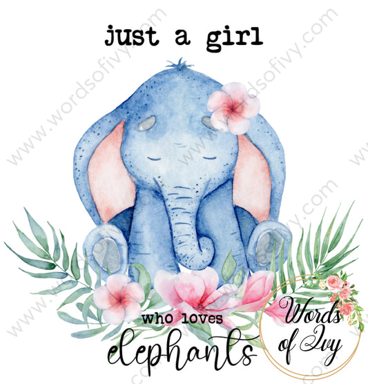 Sublimation Digital Download - Just a girl who loves elephants 210604 | Nauti Life Tees