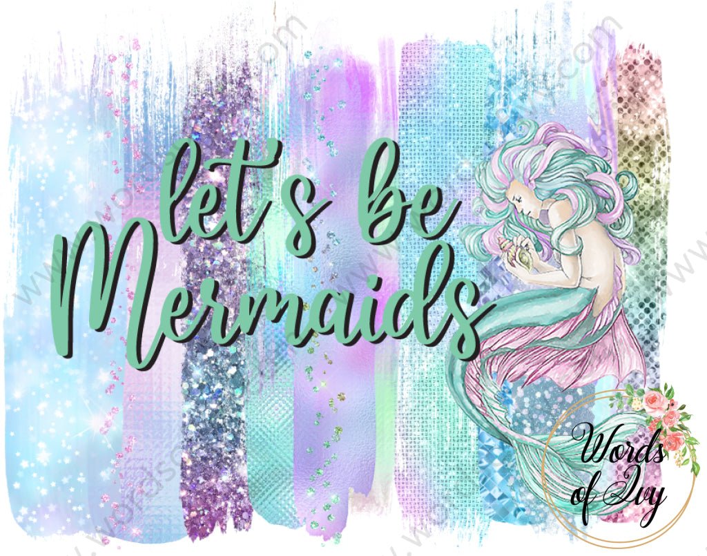 Sublimation Digital Download - Let's be mermaid 210605 | Nauti Life Tees