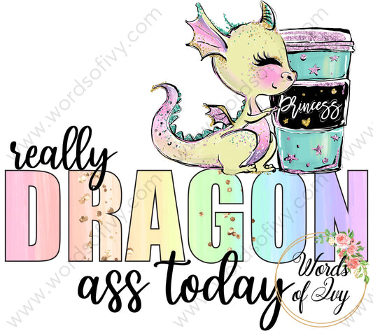 Sublimation Digital Download - Really Dragon Ass Today 210607