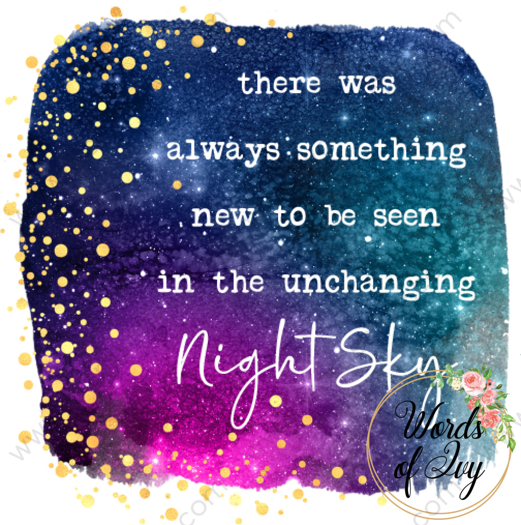 Sublimation Digital Download - There Was Always Something New To Be Seen In The Unchanging Night Sky
