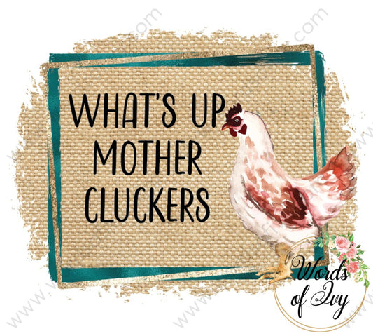 Sublimation Digital Download - What's up mother cluckers 210519 | Nauti Life Tees