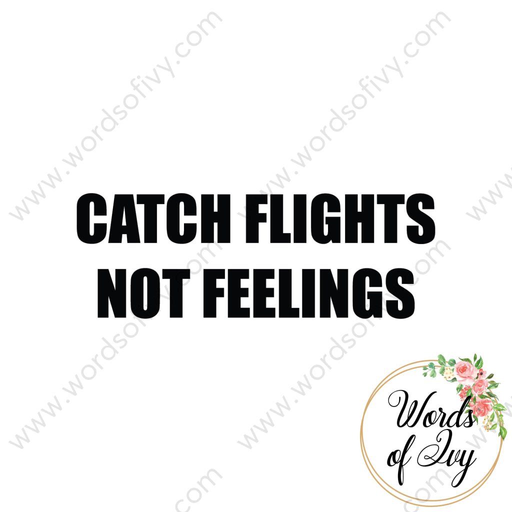 SVG Download - Catch Flights not Feelings 180112 | Nauti Life Tees