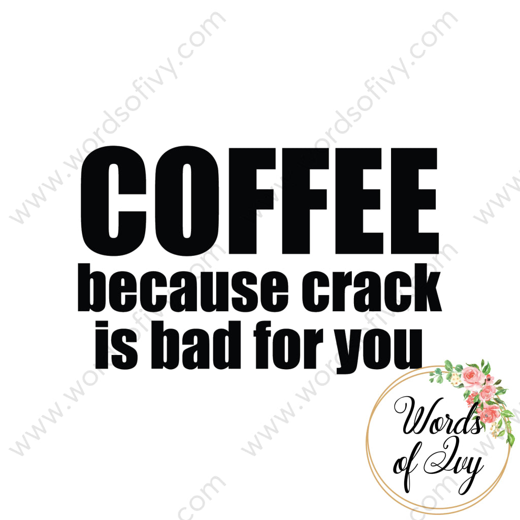 Svg Download - Coffee Because Crack Is Bad For You 180112