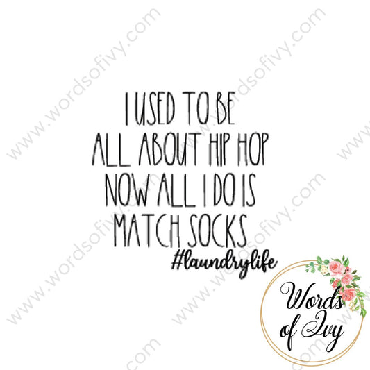 Svg Download - I Used To Be All About Hip Hop Now I Do Is Match Socks Laundry Life 210528