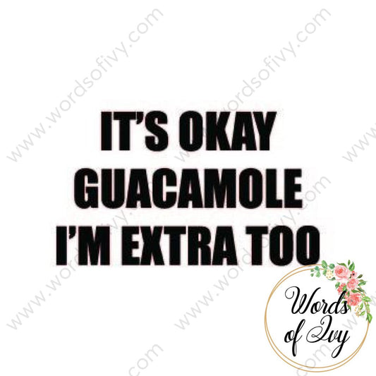 SVG Download - It's okay Guacamole I'm extra too 180112 | Nauti Life Tees