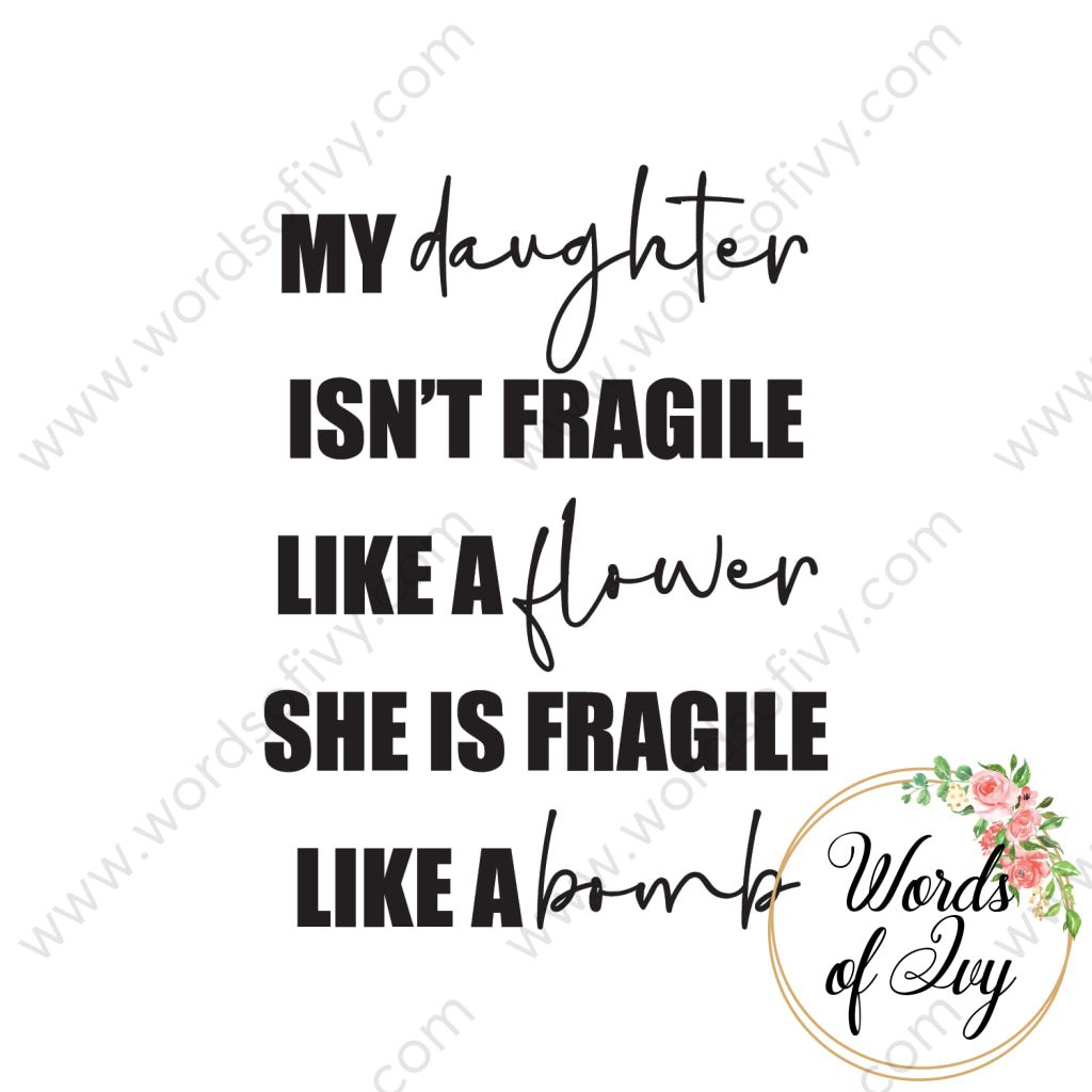 SVG Download - my daughter isn't fragile like a flower she is fragile like a bomb 210610 | Nauti Life Tees
