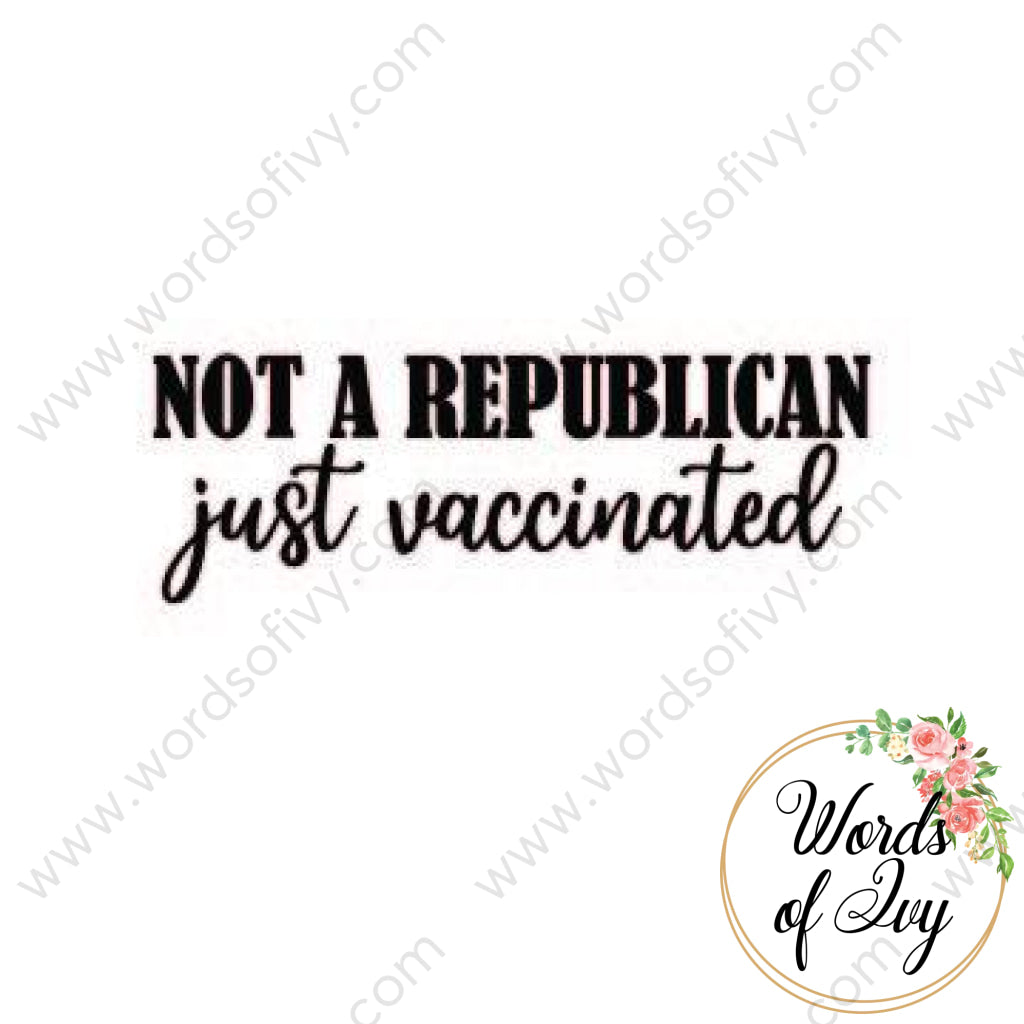 Svg Download - Not A Republican Just Vaccinated 210515