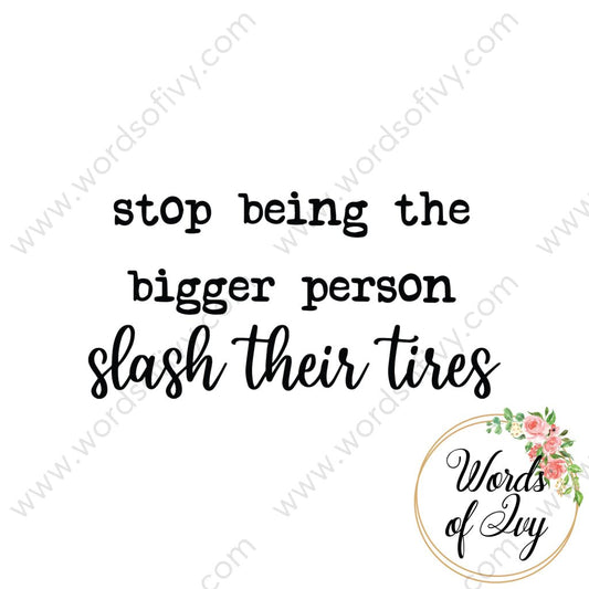 Svg Download - Stop Being The Bigger Person Slash Their Tires 210627