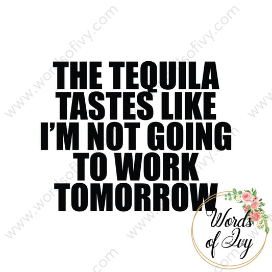 SVG Download - The tequila tastes like I'm not going to work tomorrow 180115 | Nauti Life Tees