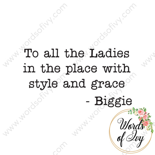 SVG Download - To all the Ladies in the place with style and grace - Biggie 210904 | Nauti Life Tees