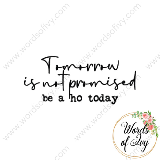 Svg Download - Tomorrow Is Not Promised Be A Ho Today 210528