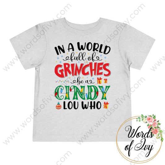 Toddler Tee - In A World Full Of Grinches Be Cindy Lou Who 211124002 Athletic Heather / 3T Kids