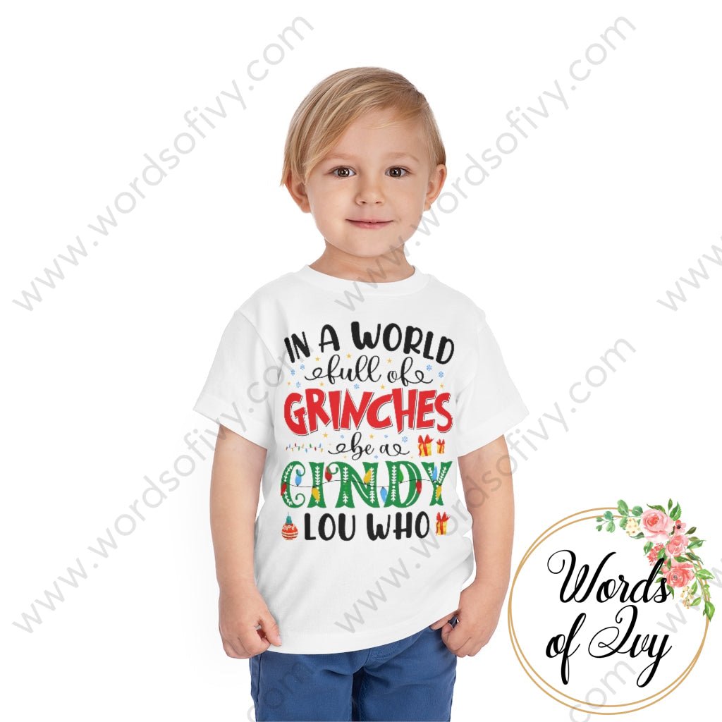 Toddler Tee - in a world full of grinches be a cindy lou who 211124002 | Nauti Life Tees