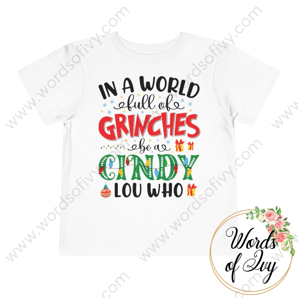 Toddler Tee - In A World Full Of Grinches Be Cindy Lou Who 211124002 White / 2T Kids Clothes