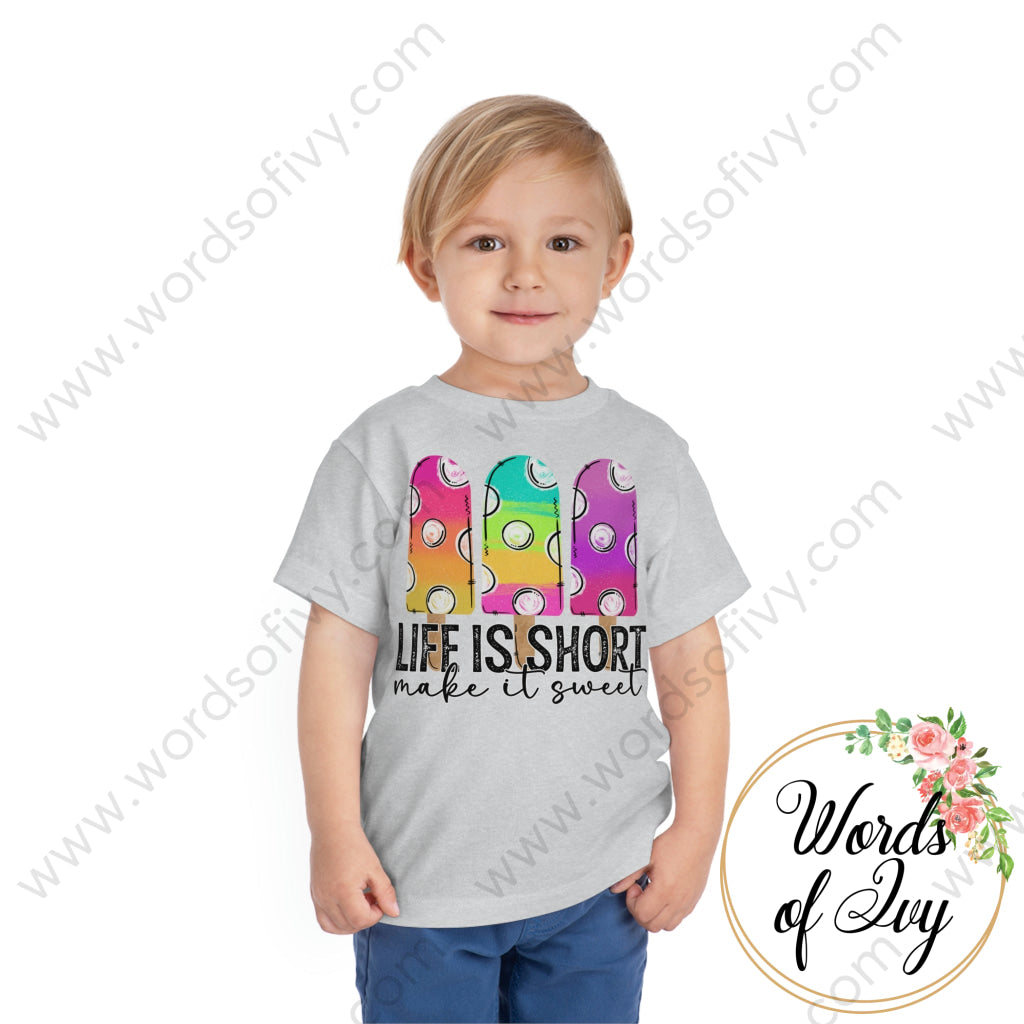 Toddler Tee - Life is short make it sweet 220409011 | Nauti Life Tees