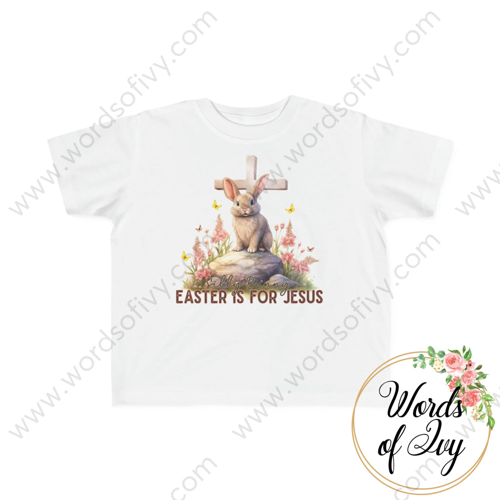Toddler Tee - Silly Bunny Easter Is For Jesus 240111003 White / 2T Kids Clothes