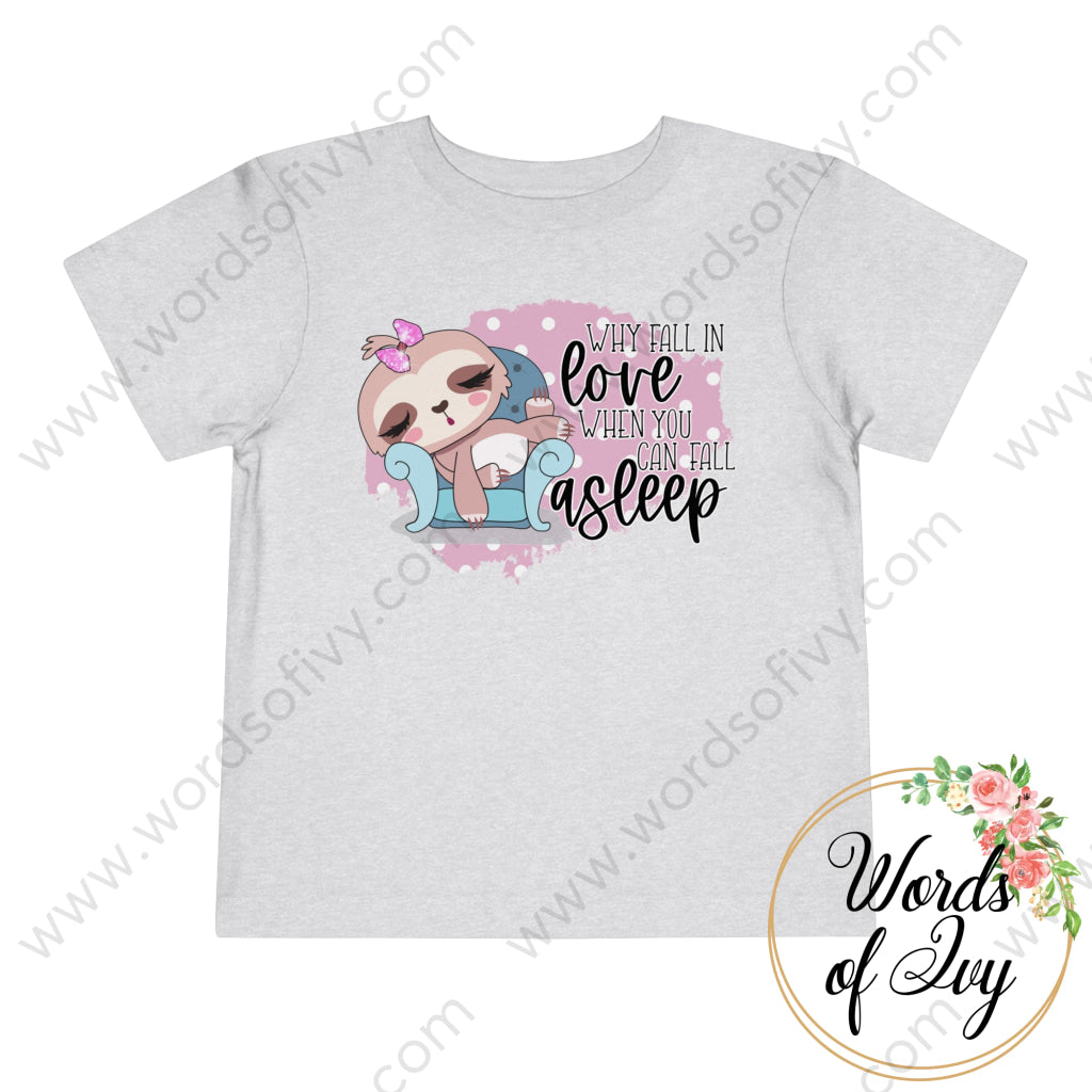 Toddler Tee - Why Fall In Love When You Can Asleep 211206003 Athletic Heather / 2T Kids Clothes
