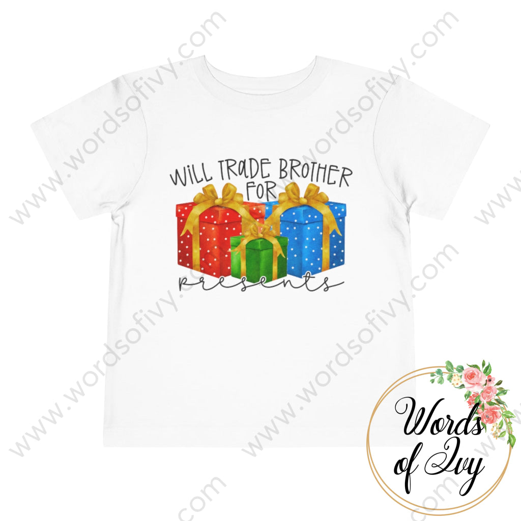 Toddler Tee - WILL TRADE BROTHER FOR PRESENTS 221122009 | Nauti Life Tees